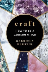 Книга Craft: How to Be a Modern Witch
