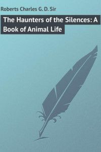 Книга The Haunters of the Silences: A Book of Animal Life