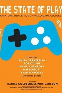 Книга The State of Play: Creators and Critics on Video Game Culture