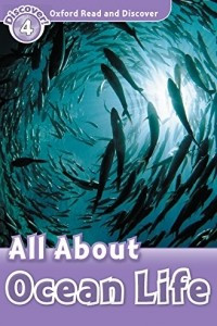 Книга All About Ocean Life: Oxford Read and Discover Level 4