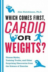 Книга Which Comes First, Cardio or Weights?: Fitness Myths, Training Truths, and Other Surprising Discoveries from the Science of Exercise