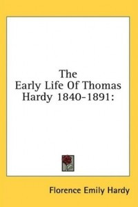 Книга The Early Life Of Thomas Hardy 1840-1891