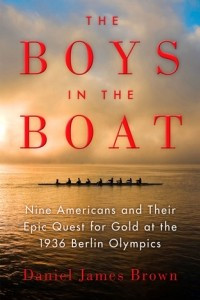 Книга The Boys in the Boat: Nine Americans and Their Epic Quest for Gold at the 1936 Berlin Olympics