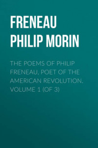 Книга The Poems of Philip Freneau, Poet of the American Revolution. Volume 1