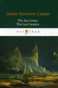 Книга The Sea Lions: The Lost Sealers = Морские львы: роман на англ.яз