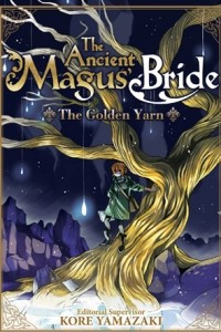 Книга The Ancient Magus’ Bride: The Golden Yarn