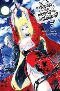 Книга Is It Wrong to Try to Pick Up Girls in a Dungeon, Vol. 7 (Novel)