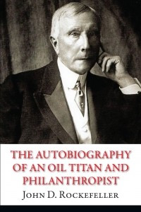 Книга The Autobiography of an Oil Titan and Philanthropist