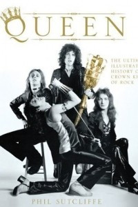 Книга Queen: The Ultimate Illustrated History of the Crown Kings of Rock
