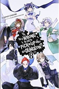 Книга Is It Wrong to Try to Pick Up Girls in a Dungeon, Vol. 8 (Novel)