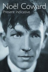 Книга Present Indicative : The Autobiography of Noel Coward, Vol. 1