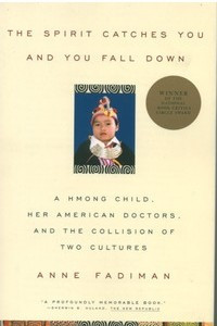Книга The Spirit Catches You and You Fall Down: A Hmong Child, Her American Doctors, and the Collision of Two Cultures