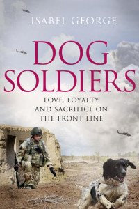 Книга Dog Soldiers: Love, loyalty and sacrifice on the front line