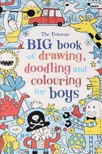 Книга Big Book of Drawing, Doodling and Colouring for Boys