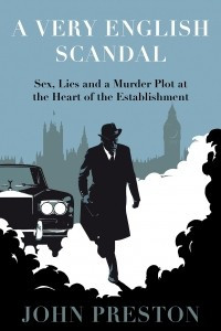 Книга A Very English Scandal: Sex, Lies and a Murder Plot at the Heart of the Establishment