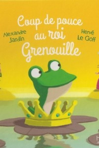 Книга Coup de pouce au roi grenouille