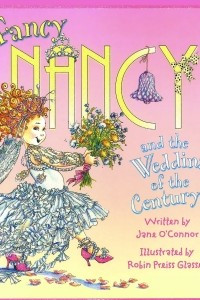 Книга Fancy Nancy and the Wedding of the Century