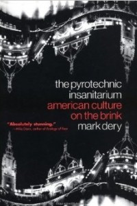 Книга The Pyrotechnic Insanitarium: American Culture on the Brink