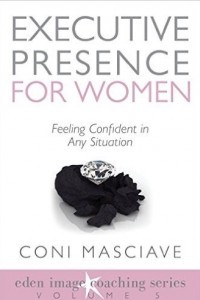 Книга Executive Presence for Women 5: How to Polish Your Sociability Facet to Build Relationships and Feel Confident in Any Situation