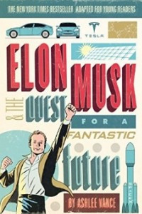 Книга Elon Musk and the Quest for a Fantastic Future: Young Readers' Edition