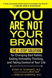 Книга You Are Not Your Brain: The 4-Step Solution for Changing Bad Habits, Ending Unhealthy Thinking, and Taking Control of Your Life