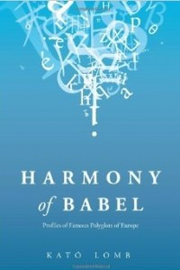 Книга Harmony of Babel: Profiles of Famous Polyglots of Europe