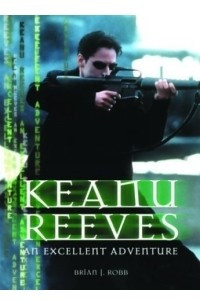 Книга Keanu Reeves: An Excellent Adventure