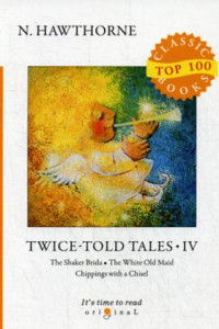 Книга Twice-Told Tales IV = Дважды рассказанные истории IV: на англ.яз