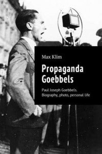 Книга Propaganda Goebbels. Paul Joseph Goebbels. Biography, photo, personal life