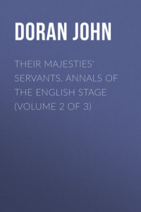 Книга Their Majesties' Servants. Annals of the English Stage
