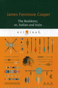 Книга The Redskins; or, Indian and Injin = Краснокожие: роман на англ.яз