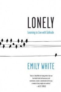 Книга Lonely: Learning to Live with Solitude
