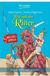Книга Die ratlosen Ritter: Eine Zeitreise zum Mitraten