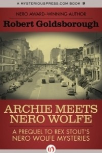 Книга Archie Meets Nero Wolfe: A Prequel to Rex Stout's Nero Wolfe Mysteries