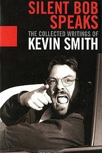 Книга Silent Bob Speaks: The Collected Writings of Kevin Smith