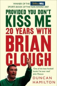 Книга Provided You Don't Kiss Me: 20 Years With Brian Clough