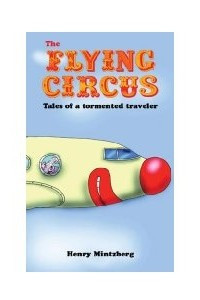 The Flying Circus: Tales of a Tormented Traveler