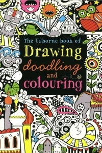 Книга The Usborne Book of Drawing, Doodling and Colouring
