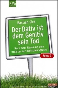 Книга Der Dativ ist dem Genitiv sein Tod (Folge 3): Noch mehr Neues aus dem Irrgarten der deutschen Sprache