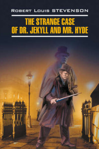 Книга The Strange Case of Dr. Jekyll and Mr. Hyde / Странная история доктора Джекила и мистера Хайда. Книга для чтения на английском языке