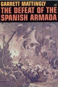Книга The Defeat Of The Spanish Armada