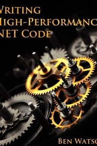 Книга Writing High-Performance .NET Code
