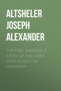 Книга The Free Rangers: A Story of the Early Days Along the Mississippi