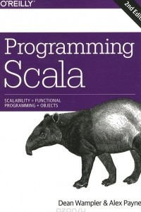 Книга Programming Scala: Scalability = Functional Programming + Objects