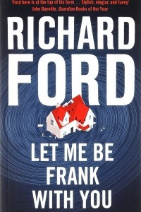 Книга Let Me Be Frank with You: A Frank Bascombe Book