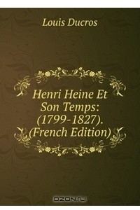 Книга Henri Heine Et Son Temps: (1799-1827). (French Edition)