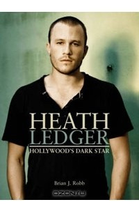 Книга Heath Ledger: Hollywood's Dark Star