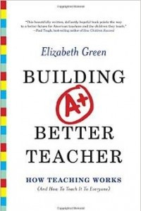 Книга Building a Better Teacher: How Teaching Works (and How to Teach it to Everyone)