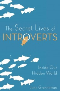 Книга The Secret Lives of Introverts: Inside Our Hidden World