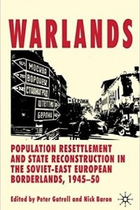 Книга Warlands: Population Resettlement and State Reconstruction in the Soviet-East European Borderlands, 1945-50